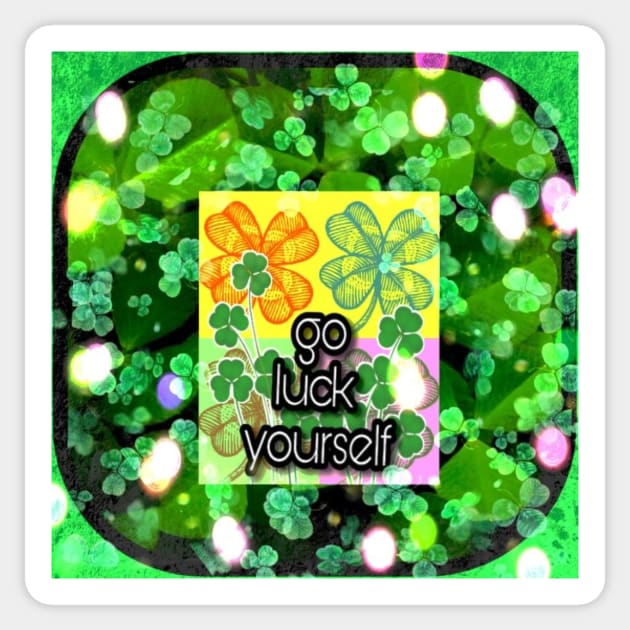 Go Luck yourself Sticker by TriForceDesign